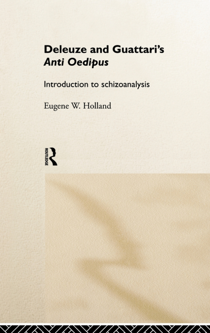 Deleuze and Guattari’s Anti-Oedipus
