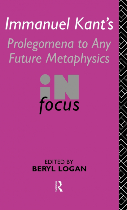 Immanuel Kant’s Prolegomena to Any Future Metaphysics in Focus