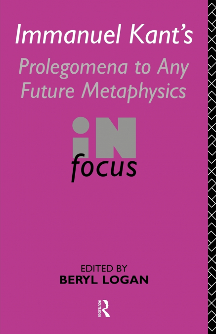 Immanuel Kant’s Prolegomena to Any Future Metaphysics in Focus