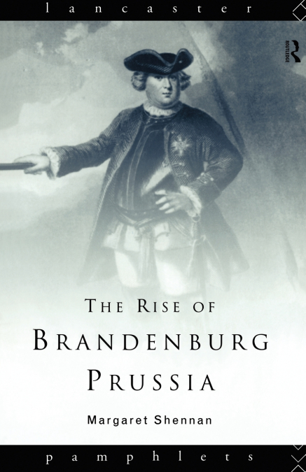 The Rise of Brandenburg-Prussia