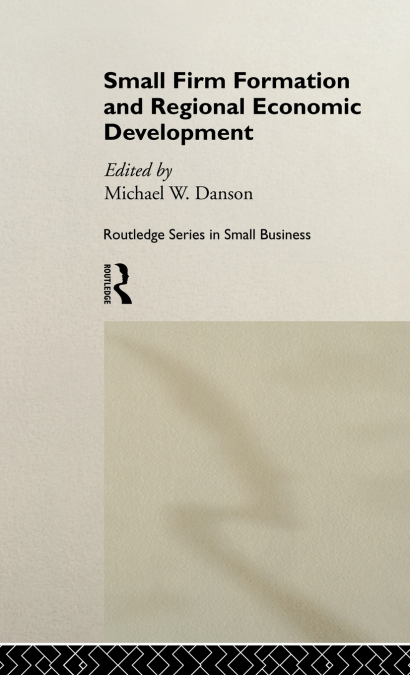 Small Firm Formation and Regional Economic Development