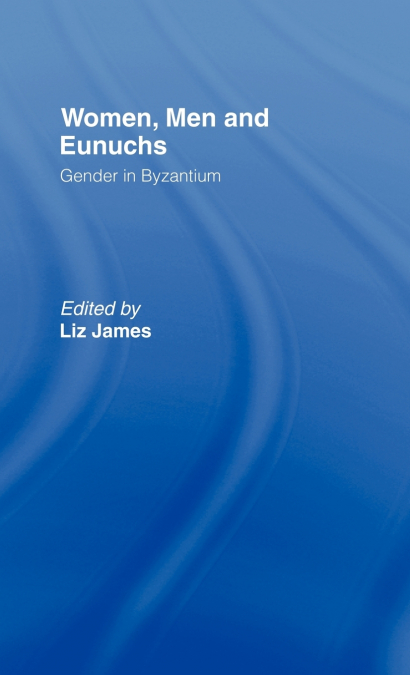 Women, Men and Eunuchs