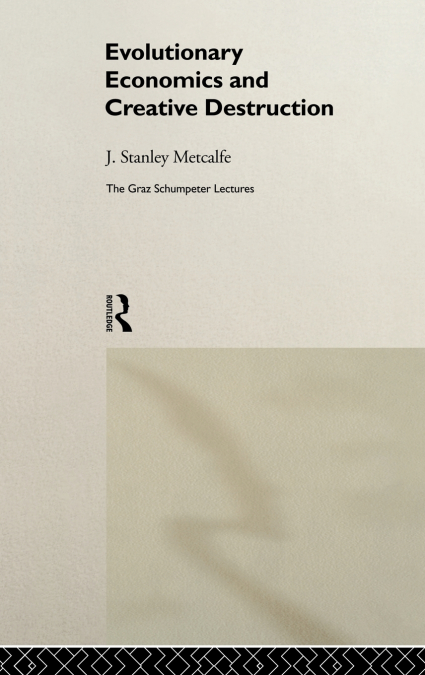 Evolutionary Economics and Creative Destruction