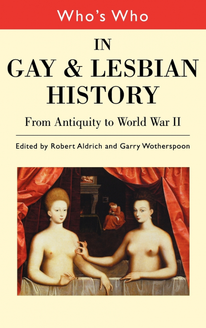Who’s Who in Gay and Lesbian History Vol.1