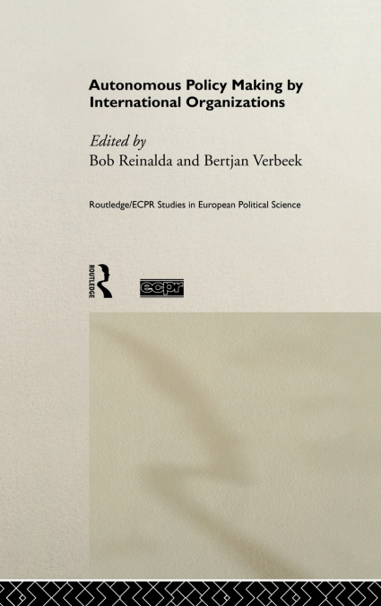 Autonomous Policy Making By International Organisations