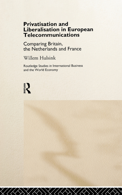 Privatisation and Liberalisation in European Telecommunications