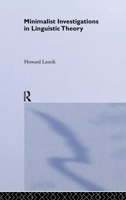 Minimalist Investigations in Linguistic Theory