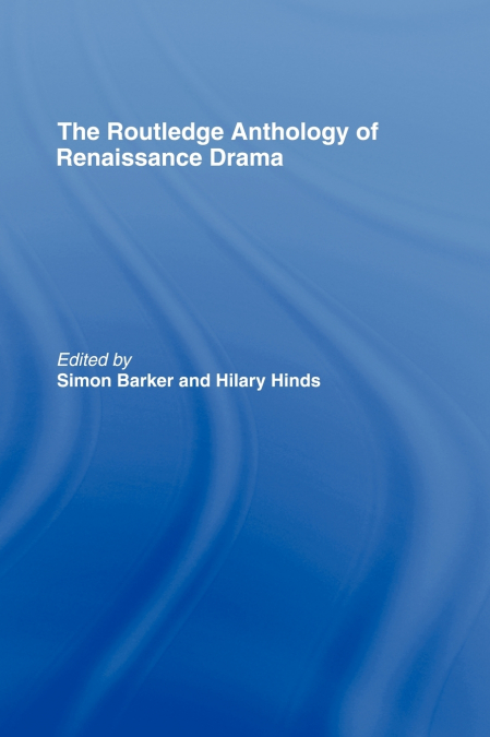 The Routledge Anthology of Renaissance Drama
