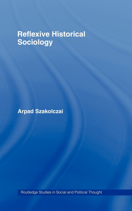 Reflexive Historical Sociology