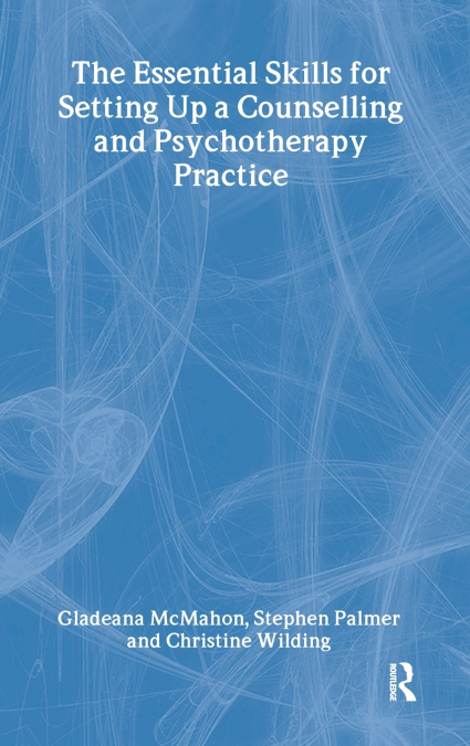 The Essential Skills for Setting Up a Counselling and Psychotherapy Practice
