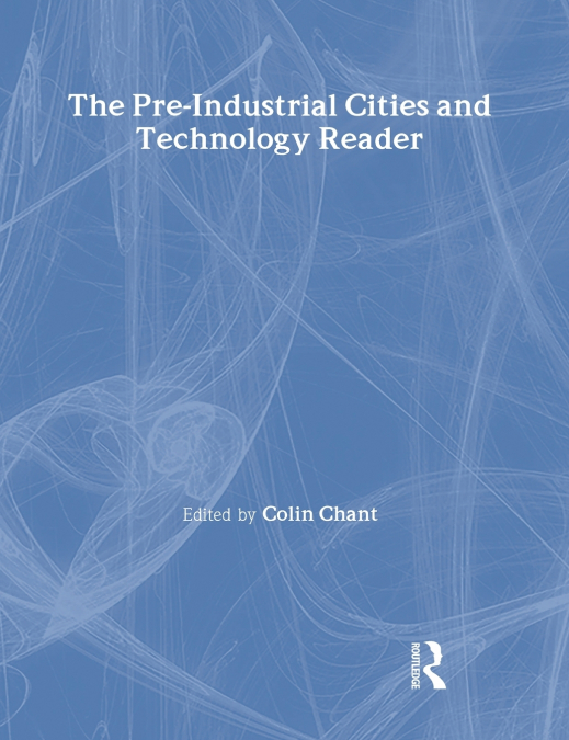 The Pre-Industrial Cities and Technology Reader