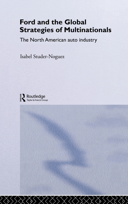 Ford and the Global Strategies of Multinationals