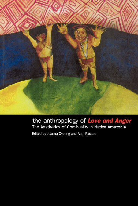 The Anthropology of Love and Anger