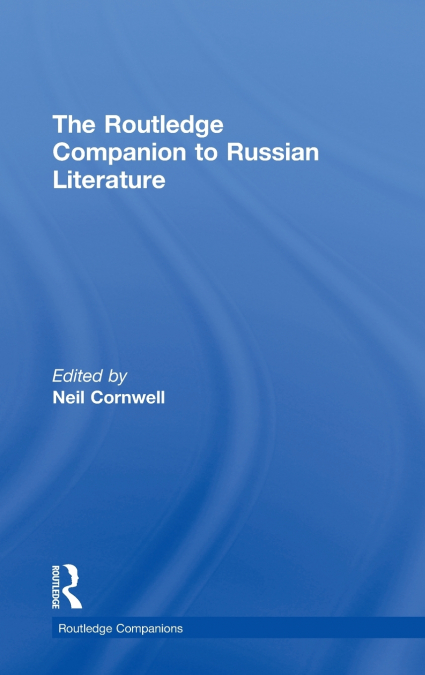 The Routledge Companion to Russian Literature