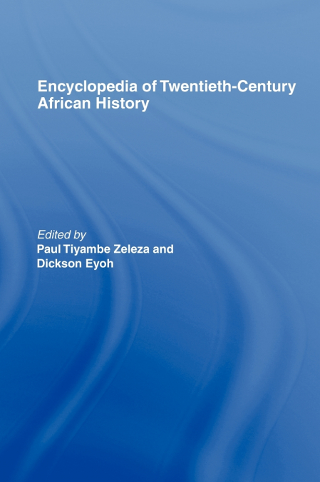 Encyclopedia of Twentieth-Century African History