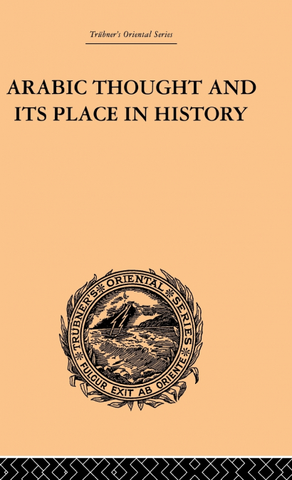 Arabic Thought and its Place in History