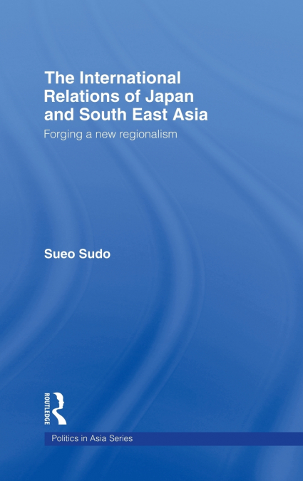 The International Relations of Japan and South East Asia