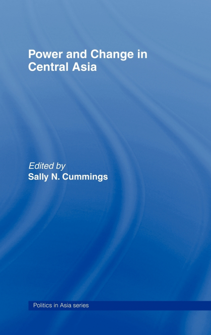 Power and Change in Central Asia