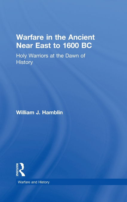 Warfare in the Ancient Near East to 1600 BC
