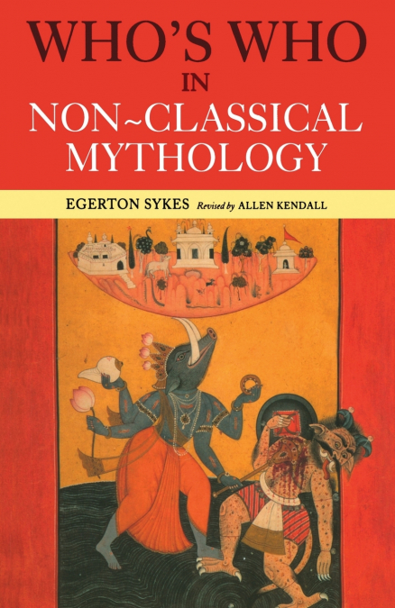 Who’s Who in Non-Classical Mythology