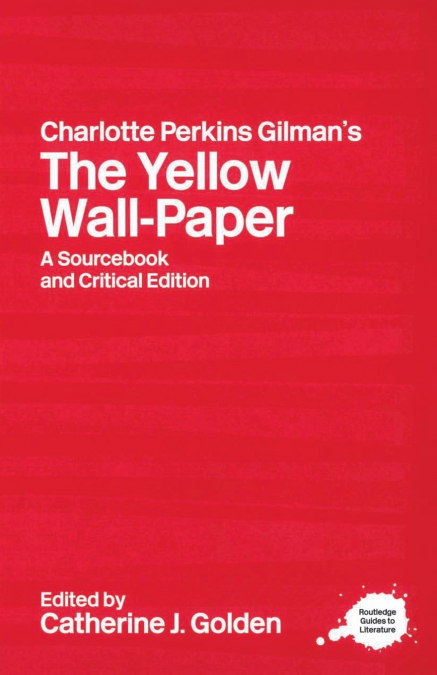 Charlotte Perkins Gilman’s The Yellow Wall-Paper