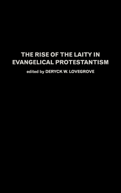 The Rise of the Laity in Evangelical Protestantism