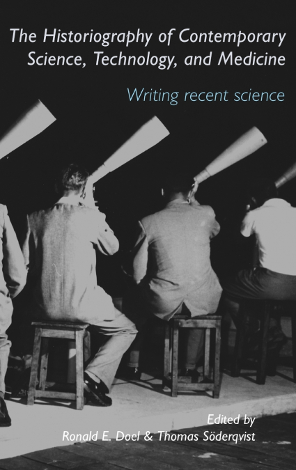 The Historiography of Contemporary Science, Technology, and Medicine