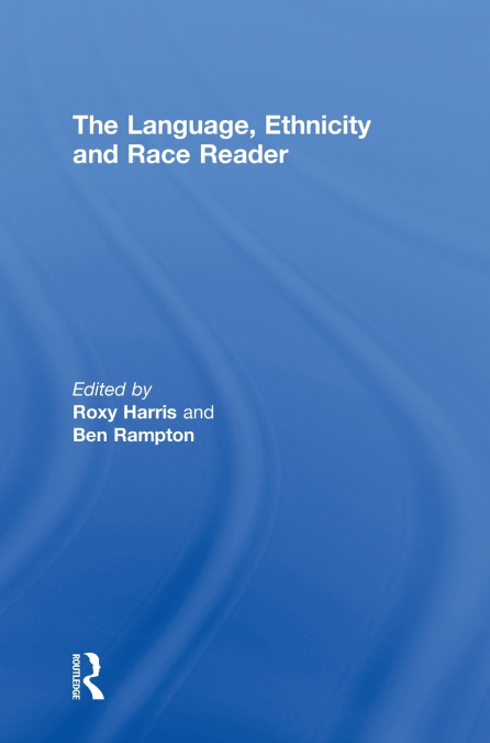 The Language, Ethnicity and Race Reader