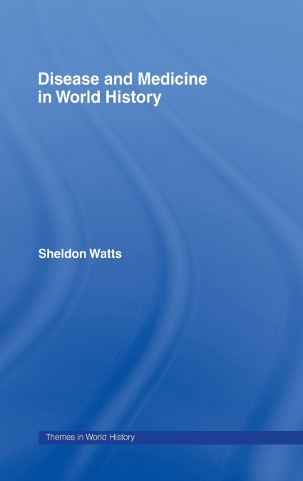 Disease and Medicine in World History