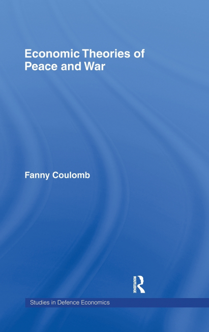 Economic Theories of Peace and War
