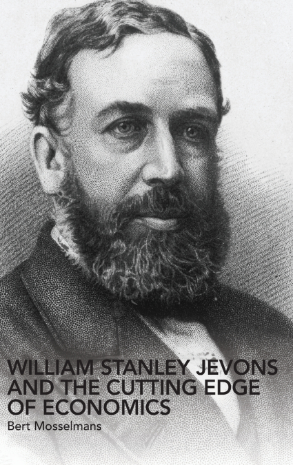 William Stanley Jevons and the Cutting Edge of Economics