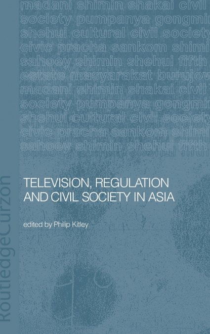 Television, Regulation and Civil Society in Asia
