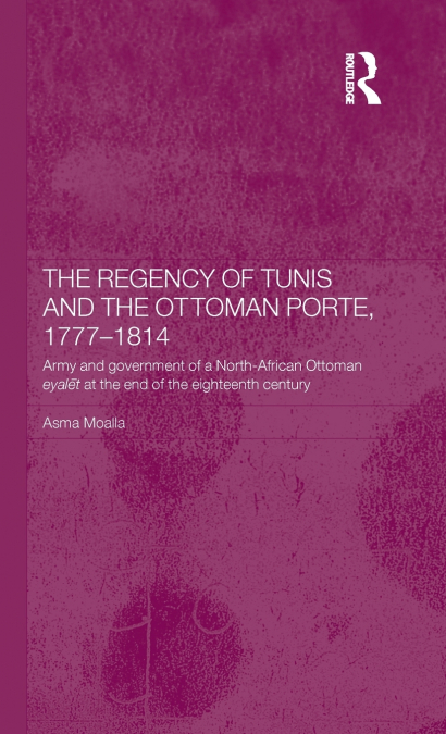 The Regency of Tunis and the Ottoman Porte, 1777-1814