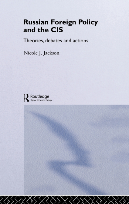 Russian Foreign Policy and the CIS