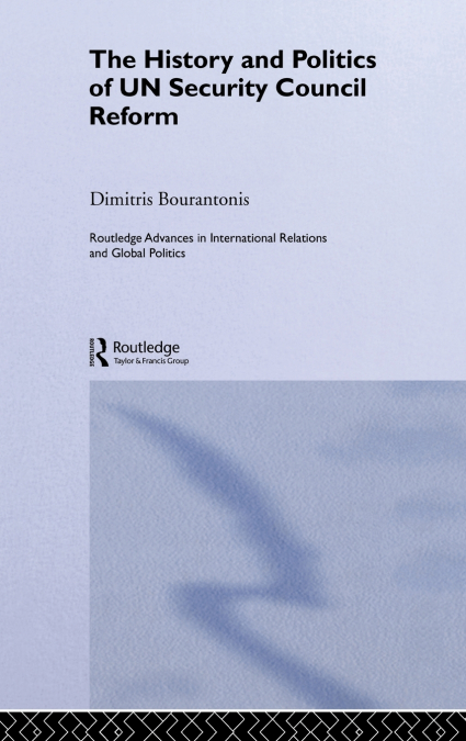 The History and Politics of UN Security Council Reform