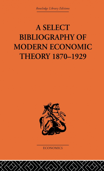 A Select Bibliography of Modern Economic Theory 1870-1929