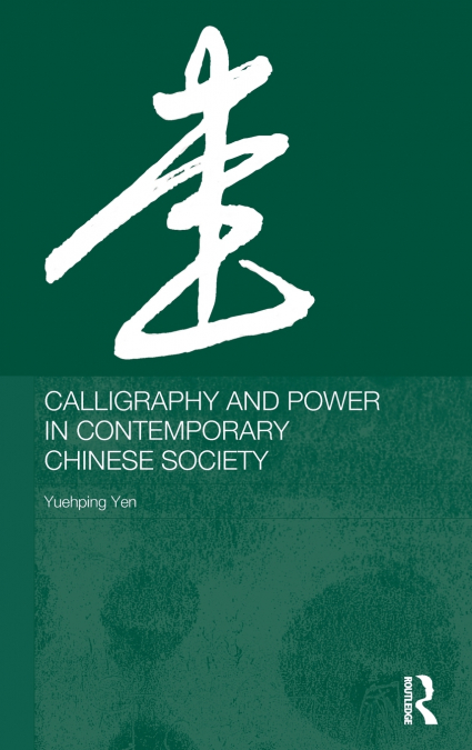 Calligraphy and Power in Contemporary Chinese Society