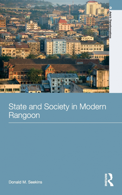 State and Society in Modern Rangoon