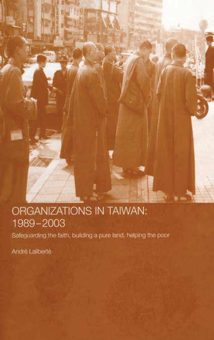 The Politics of Buddhist Organizations in Taiwan, 1989-2003