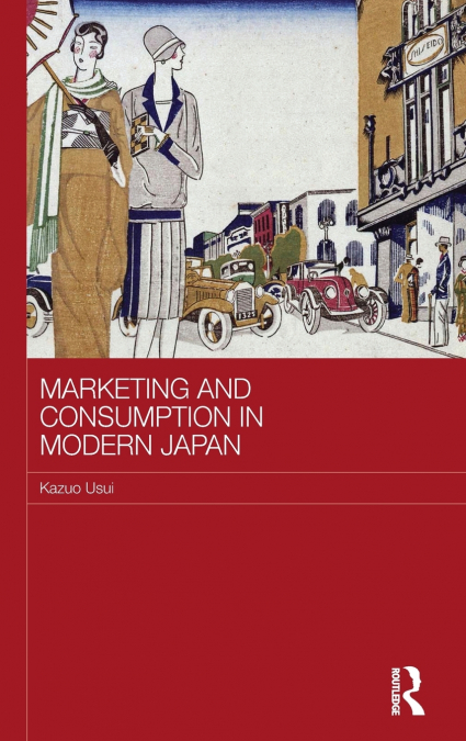 Marketing and Consumption in Modern Japan