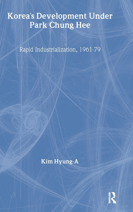 Korea’s Development Under Park Chung Hee