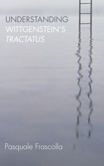 Understanding Wittgenstein’s Tractatus