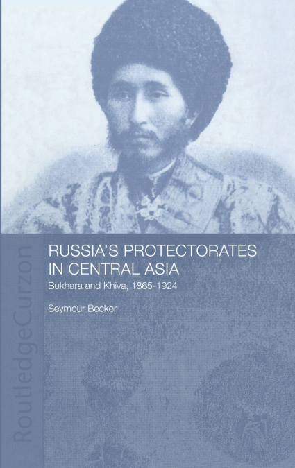 Russia’s Protectorates in Central Asia