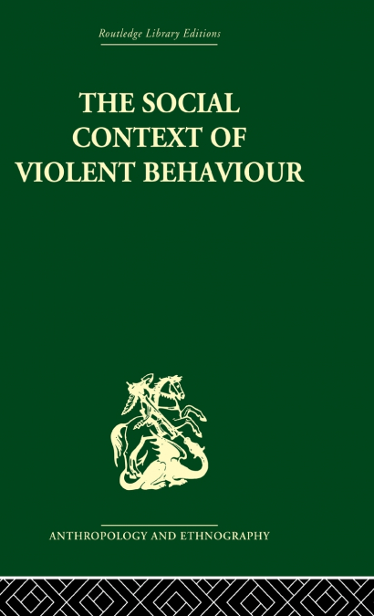 The Social Context of Violent Behaviour