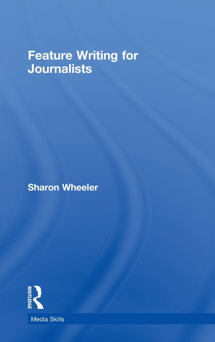 Feature Writing for Journalists