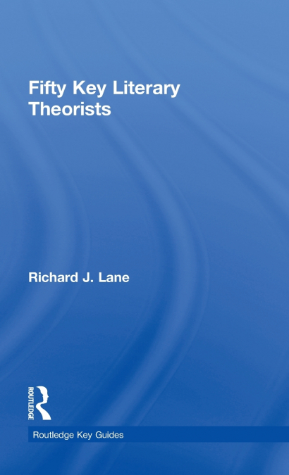 Fifty Key Literary Theorists
