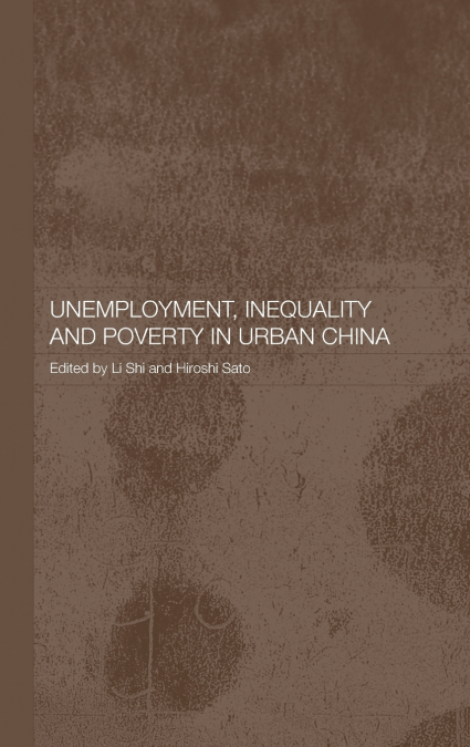Unemployment, Inequality and Poverty in Urban China