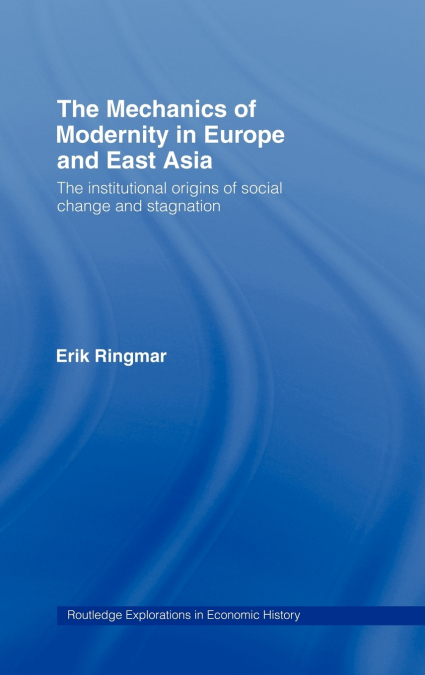 The Mechanics of Modernity in Europe and East Asia
