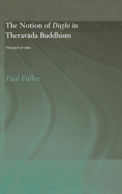 The Notion of Ditthi in Theravada Buddhism