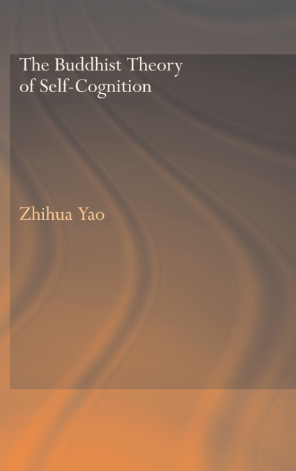 The Buddhist Theory of Self-Cognition